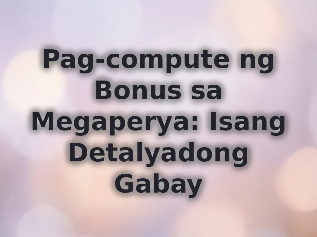 Pag-compute ng Bonus sa Megaperya: Isang Detalyadong Gabay