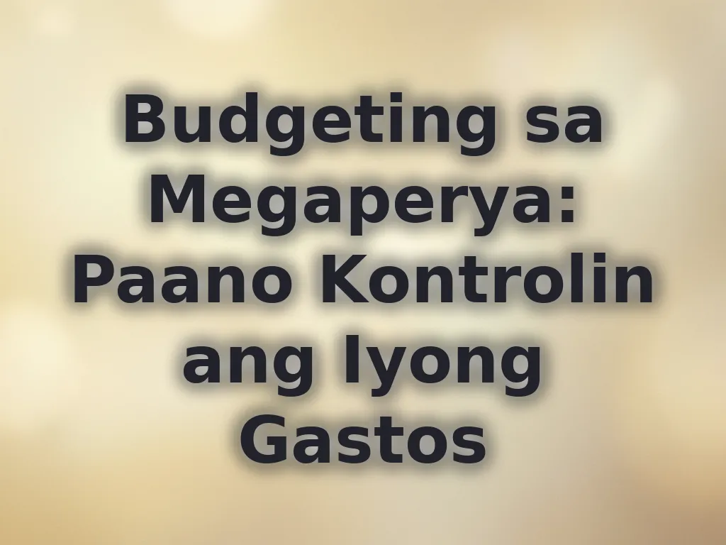 Budgeting sa Megaperya: Paano Kontrolin ang Iyong Gastos